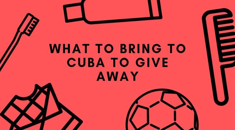 WHAT TO BRING TO CUBA TO GIVE AWAY